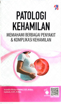 Image of Patologi Kehamilan : Memahami berbagai Penyakit dan Komplikasi Kehamilan