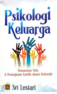 Image of Psikologi Keluarga : Penanaman Nilai dan Penanganan Konflik dalam Keluarga