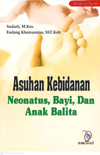 Image of Asuhan Kebidanan : Neonatus, Bayi, dan Anak Balita