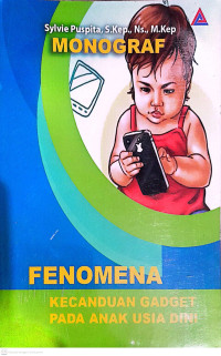 Image of Monograf Fenomena Kecanduan Gadget Pada Anak Usia Dini